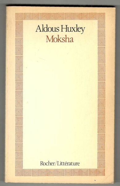 Moksha. Expériences visionnaires et psychédéliques 1931-1963, réunies par Michael Horowitz …