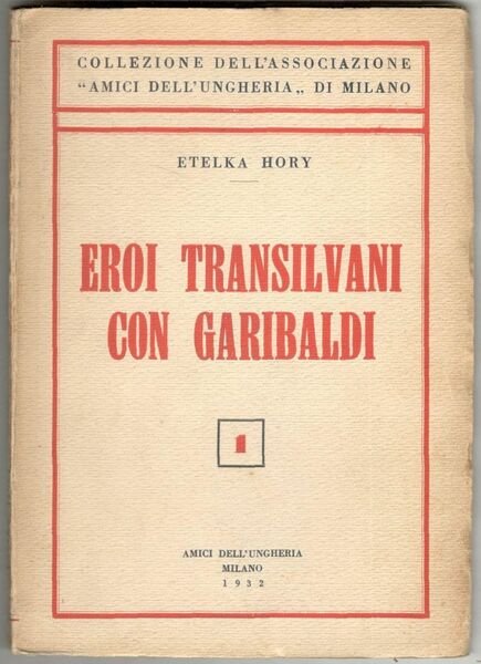 Eroi transilvani con Garibaldi. Traduzione dall'originale ungherese di Silvino Gigante