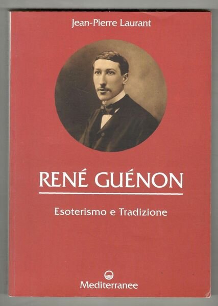 Réné Guénon. Esoterismo e Tradizione