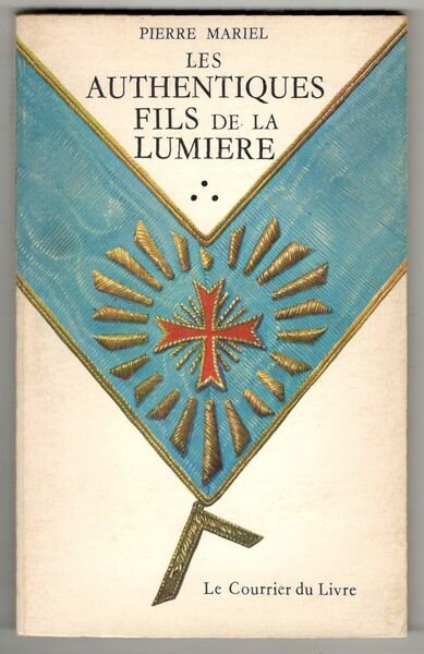 Les authentiques Fils del la Lumière. Deuxième édition revue et …