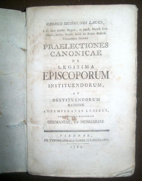 Praelectiones canonicae de legitima episcoporum instituendorum ac destituendorum ratione attemperatae …