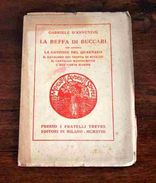 La beffa di Buccari. Con aggiunti la canzone del Quarnaro, …