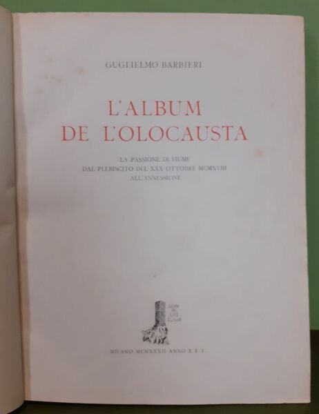 L'Album de l'Olocausta. La passione di Fiume dal plebiscito del …