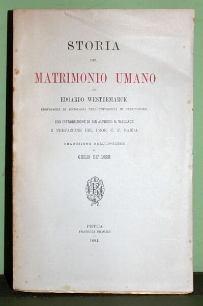Storia del matrimonio umano. Con introduzione di Sir Alfredo R. …