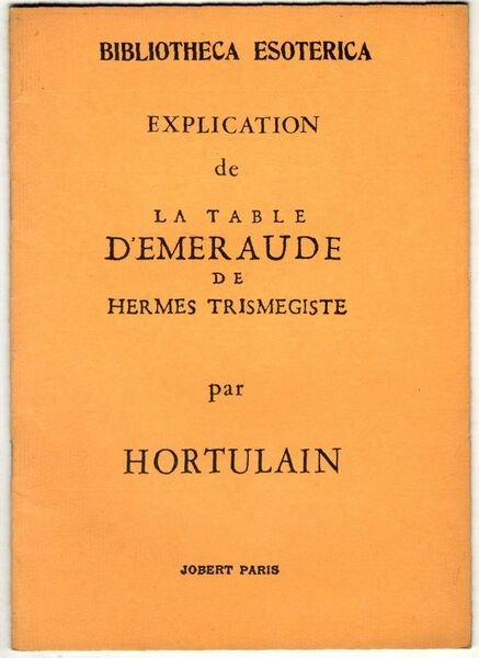 Explication de la Table d'emeraud de Hermes Trismegiste. (Edizione in …