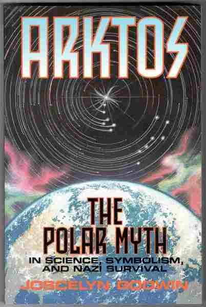 Arktos. The Polar Myth in Science, Symbolism, and Nazi Survival