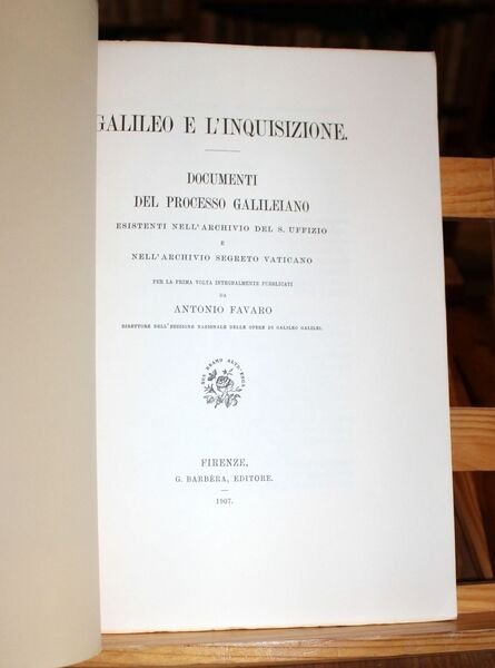 Galileo e l'inquisizione. Documenti del processo galileiano esistenti nell'archivio del …