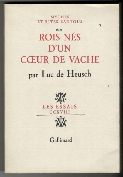 Mythes et rites bantous. Volume 2. Rois nés d'un coeur …