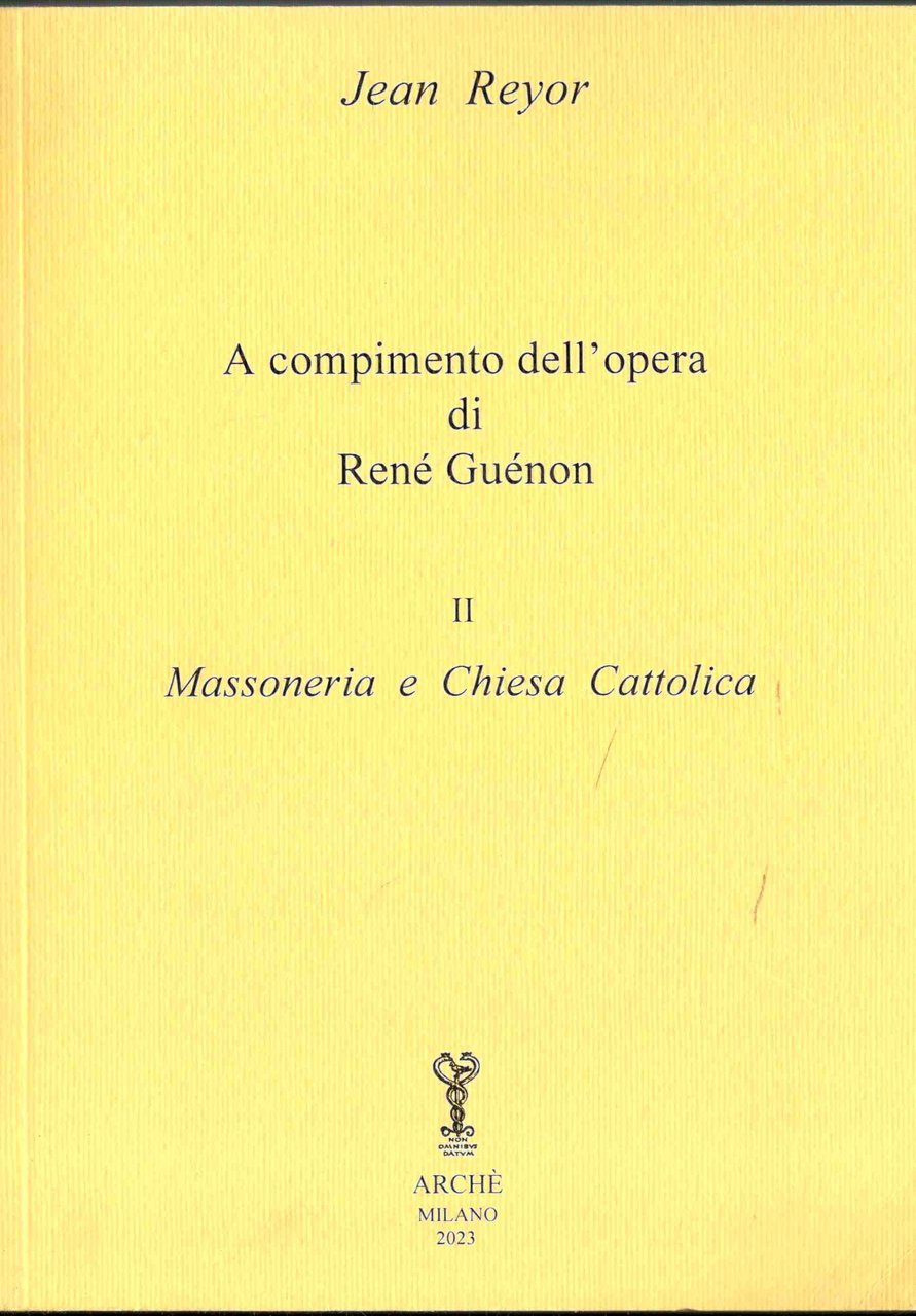 A compimento dell'opera di René Guénon. Vol. II: Massoneria e … | Immagine principale