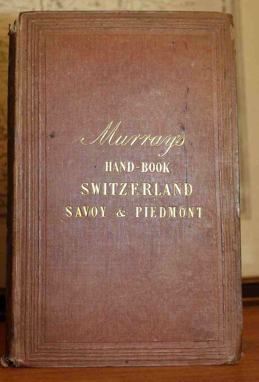A Handbook for Travellers in Switzerland, and the Alps of …