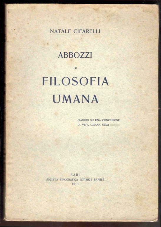 Abbozzi di Filosofia Umana. (Saggio su una concezione di vita …