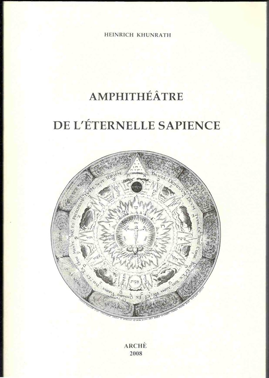 Amphithéatre de l'éternelle sapience. Ouvrage orné des douzes grand planches …