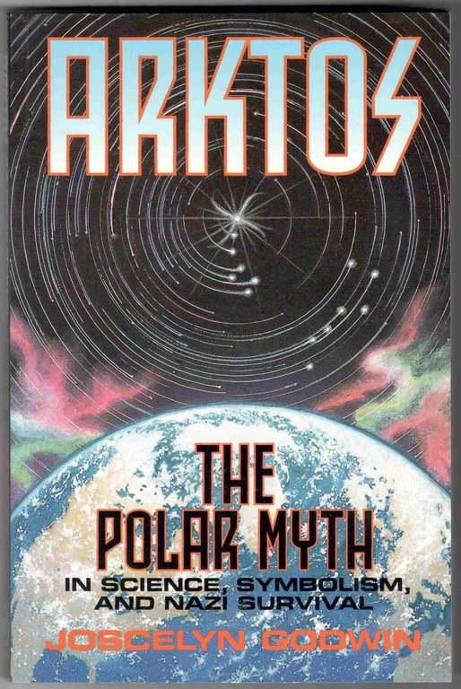 Arktos. The Polar Myth in Science, Symbolism, and Nazi Survival