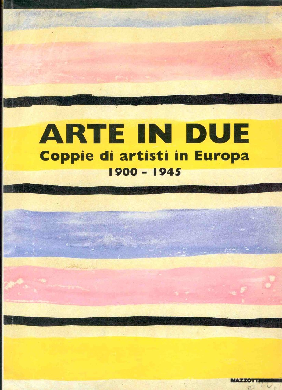 Arte in due: Coppie di artisti in Europa 1900-1945. Torino, …