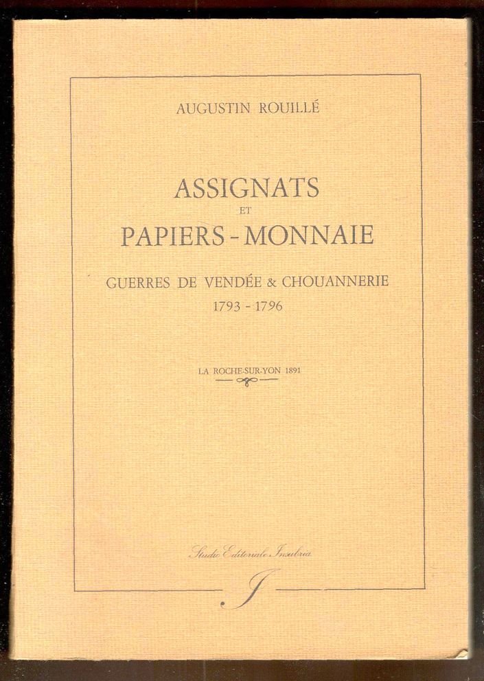 Assignats et papiers-monnaie. Guerres de Vendée & Chouannerie 1793-1796(Edizione anastatica)