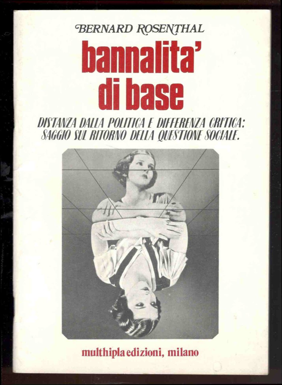 Bannalità di base. Distanza dalla politica e differenza critica. Saggio …