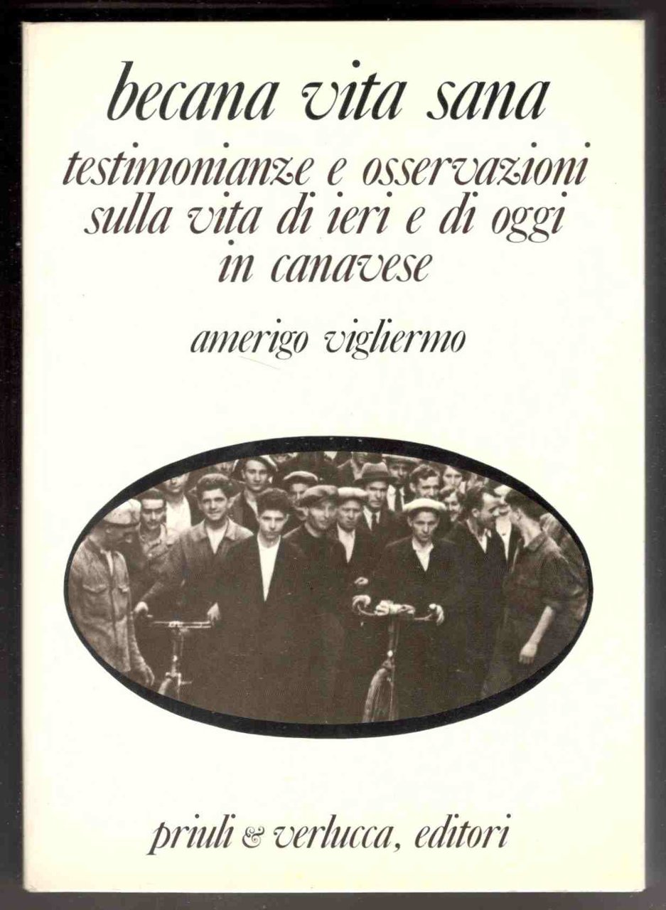 Becana vita sana. Testimonianze e osservazioni sulla vita di ieri …