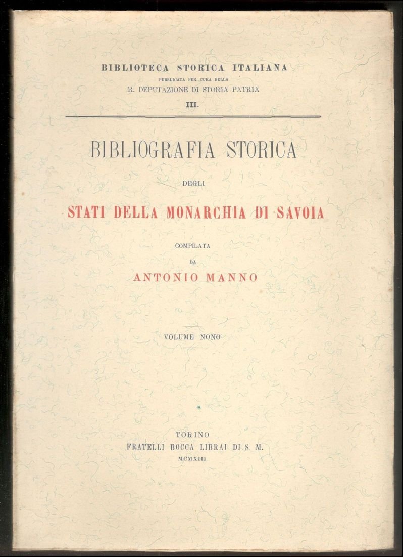 Bibliografia storica degli stati della Monarchia di Savoia. Volume IX …