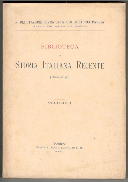 Biblioteca di storia italiana recente (1800-1870). Volume I