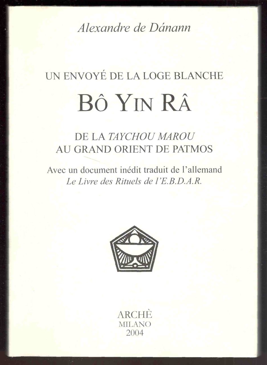 Bô Yin Râ. Un initié de la loge blanche. De …