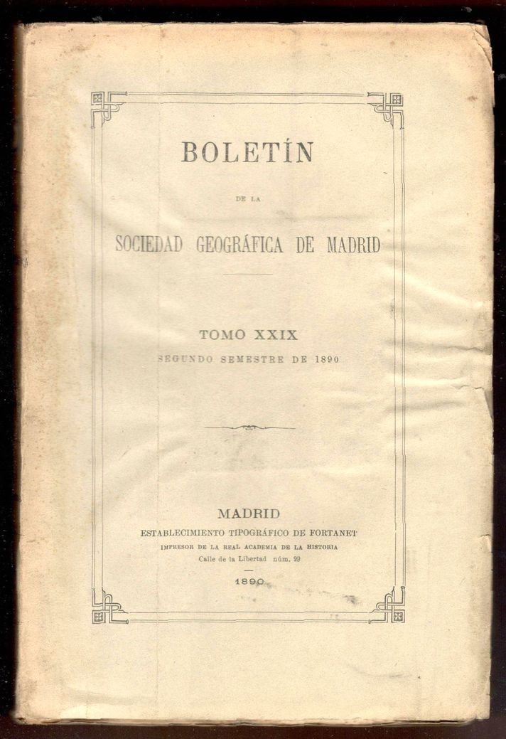 Boletín de la Real Sociedad Geográfica de Madrid. Tomo XXIX. …