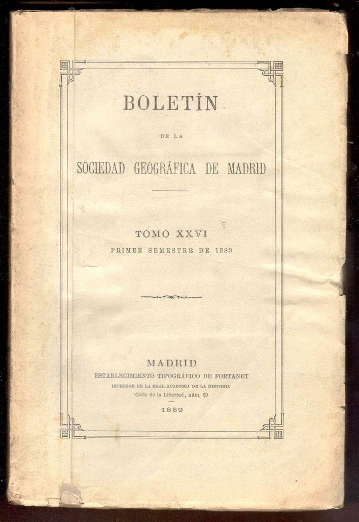 Boletín de la Real Sociedad Geográfica de Madrid. Tomo XXVI. …