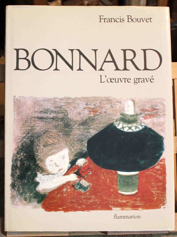 Bonnard. L'oeuvre gravé. Catalogue complet. Préface d'Antoine Terrasse | Immagine Gallery 1