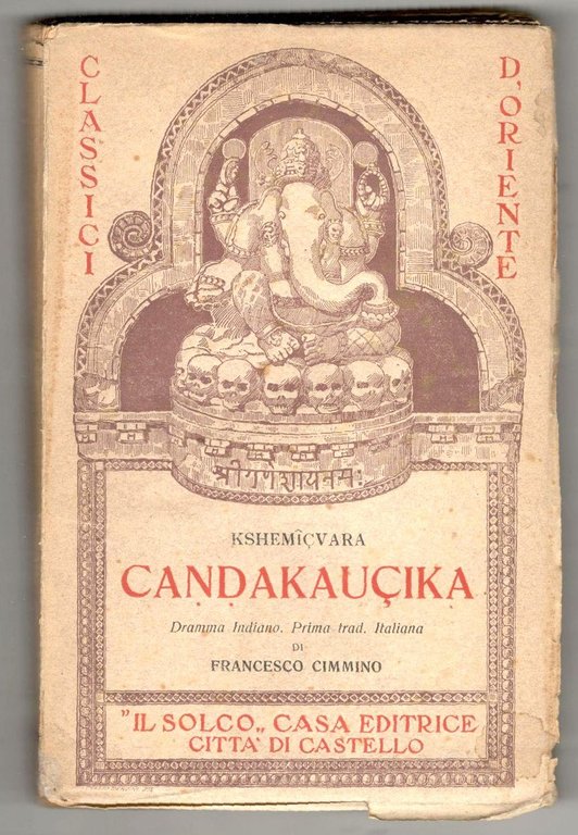 Candakaucika. La collera di Kausika. Dramma indiano in cinque atti. …