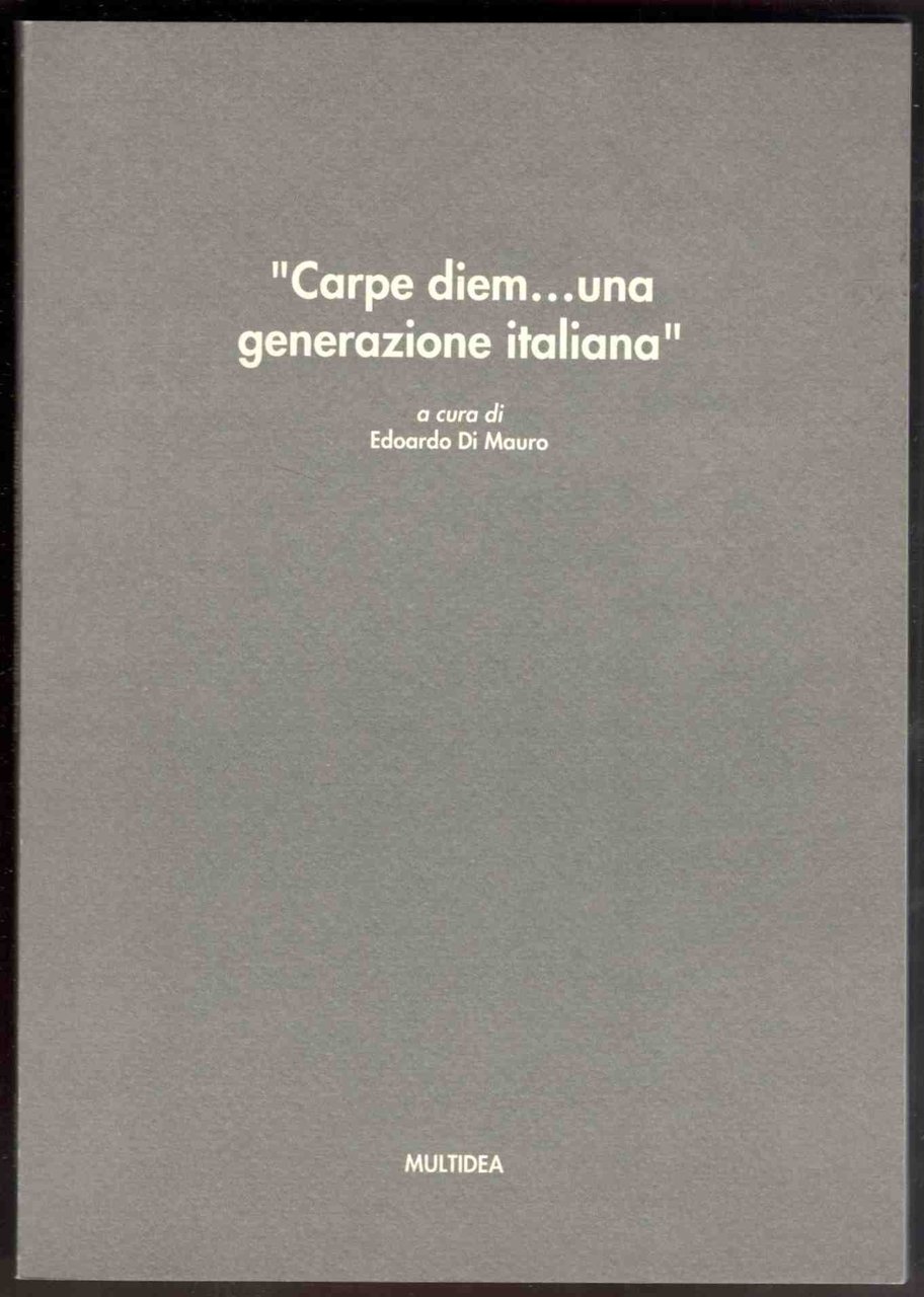Carpe diem. una generazione italiana. Catalogo della mostra di Perigia, …