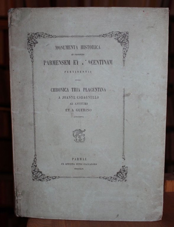 Chronica tria placentina a Johanne Codagnello ab anonimo et a …