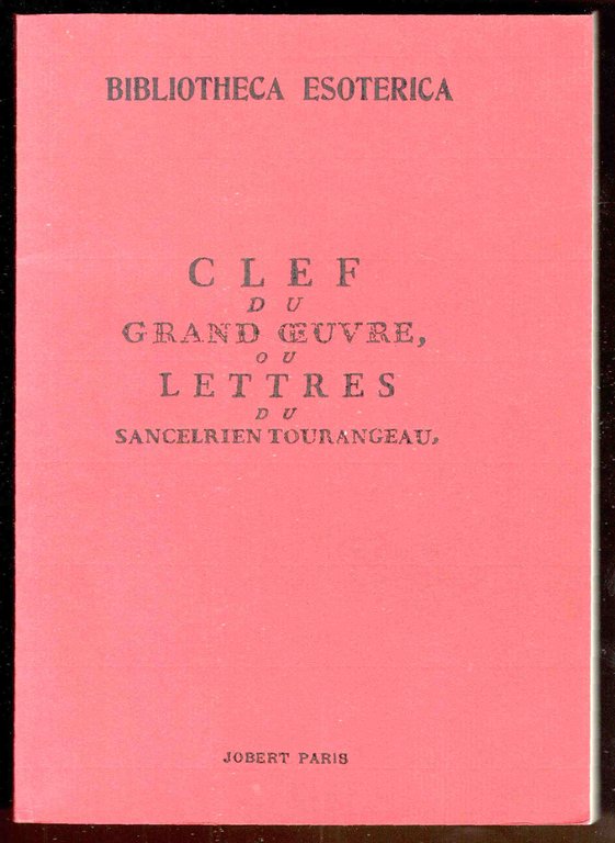Clef du Grand OEuvre, ou Lettres du Sancelrien Tourangeau. (Edizione …