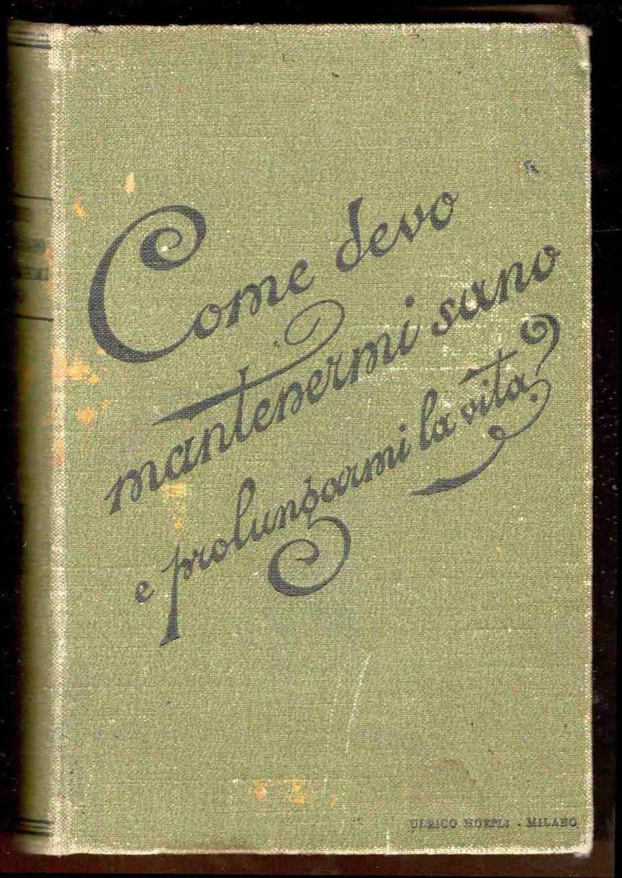 Come devo mantenermi sano e prolungarmi la vita? Con prefazione …