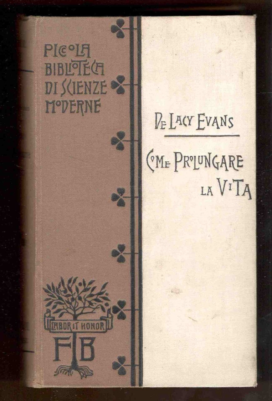 Come prolungare la vita. Ricerche intorno alle cause della vecchiaia …