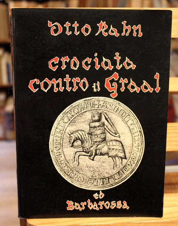 Crociata contro il Graal. (Grandezza e caduta degli Albigesi)