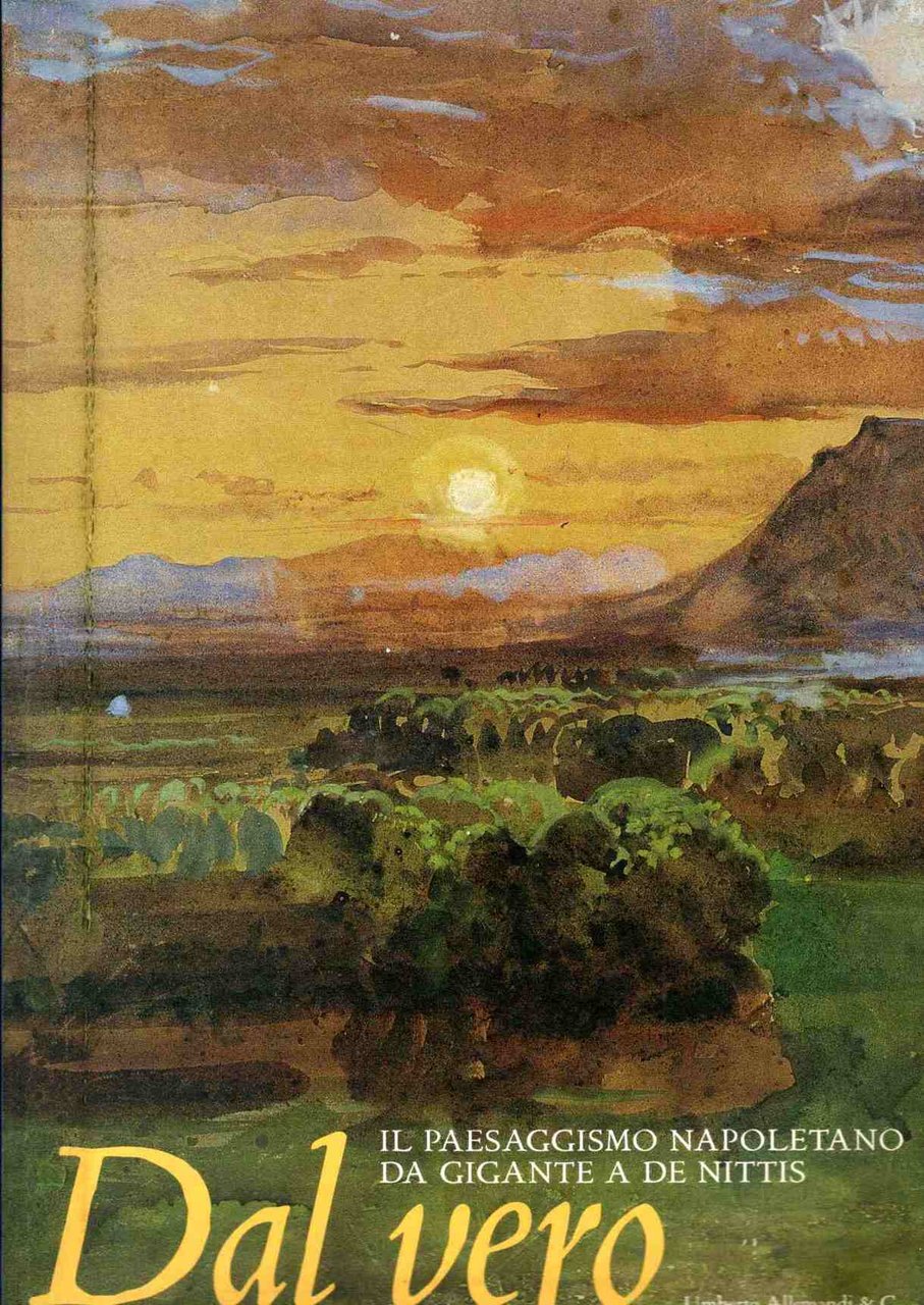Dal vero. Il paesaggismo napoletano da Gigante a De Nittis. …