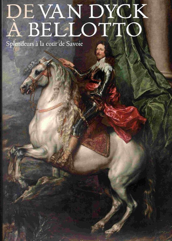 De Van Dick à Bellotto. Splendeurs à la cour de …