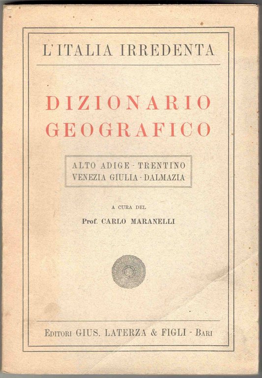 Dizionario geografico. Alto Adige - Trentino - Venezia Giulia - …