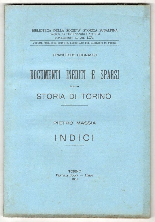 Documenti inediti e sparsi sulla Storia di Torino - Indici, …