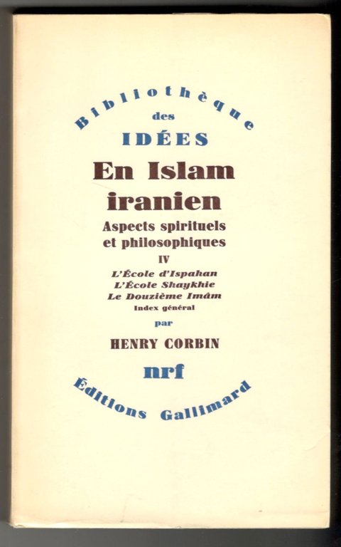 En Islam iranien. Aspects spirituels et philosophiques. Tome IV