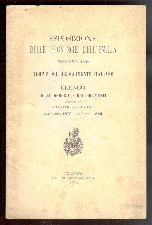 Esposizione delle provincie dell'Emilia. Bologna 1888 tempio del Risorgimento italiano. …