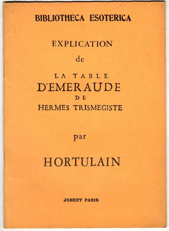 Explication de la Table d'emeraud de Hermes Trismegiste. (Edizione in …