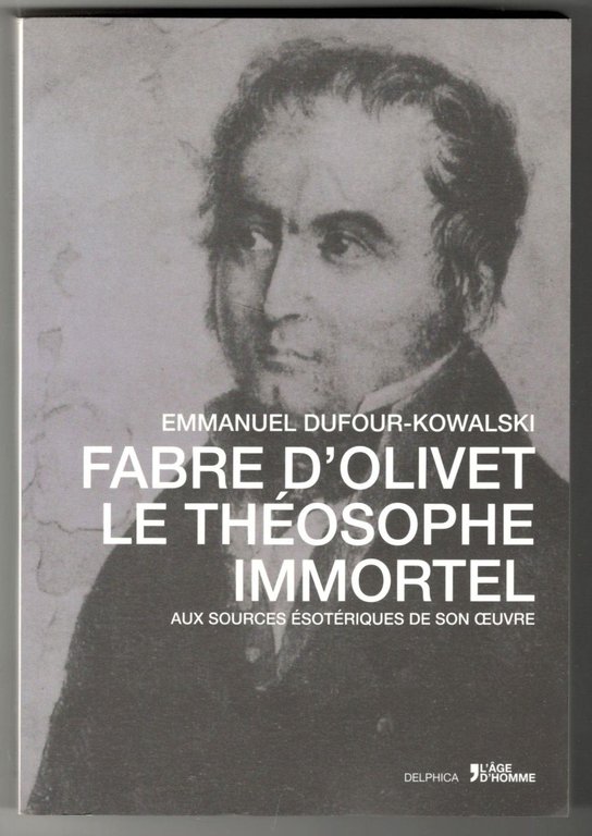 Fabre d'Olivet le théosophe immortel. Aux sources ésotériques de son …