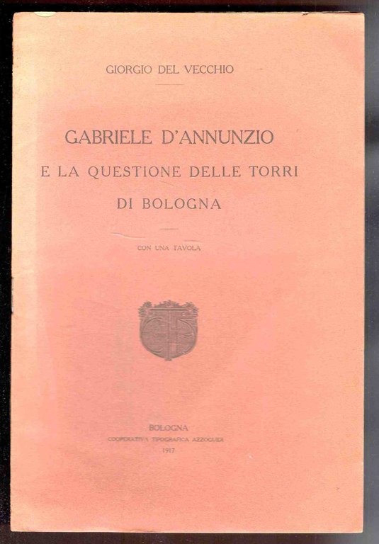 Gabriele d'Annunzio e la questione delle torri di Bologna. Con …
