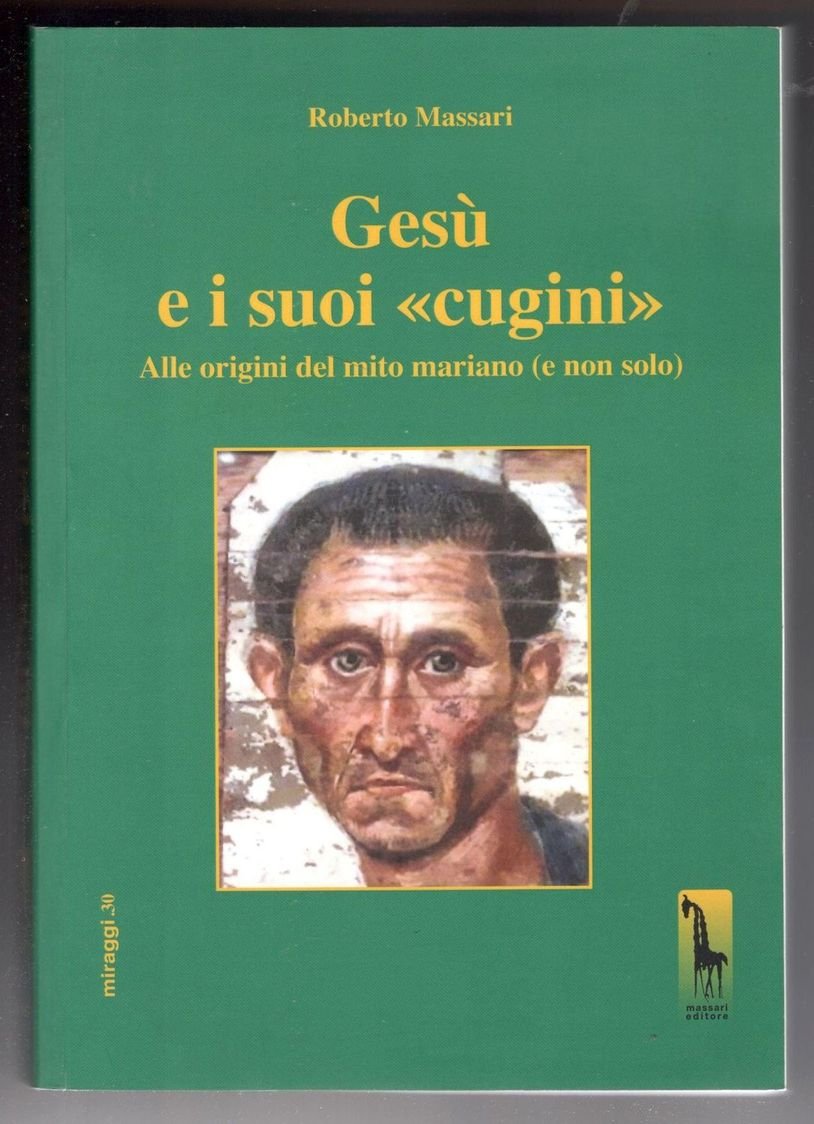 Gesù e i suoi 'cugini'. Alle origini del mito mariano …