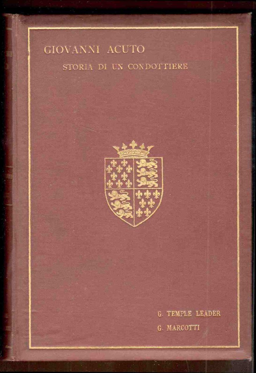 Giovanni Acuto (Sir John Hawkwood). Storia d'un condottiere