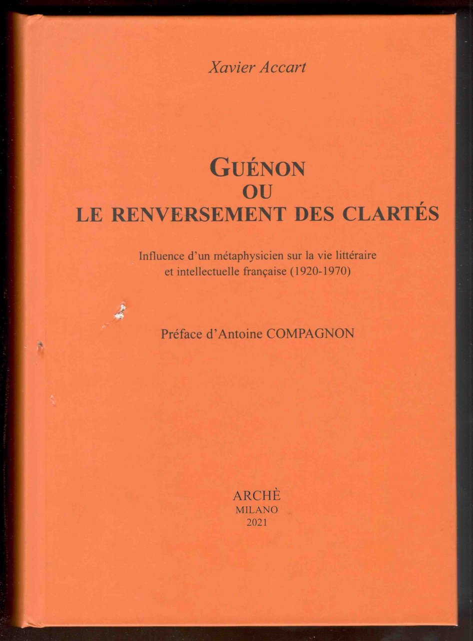 Guénon ou le renversement des clartés. Influence d'un métaphysicien sur …