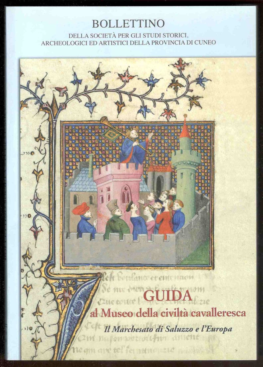 Guida al Museo della civiltà cavalleresca. Il Marchesato di Saluzzo …