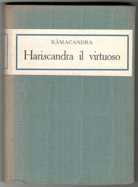 Hariscandra il virtuoso (Satyahariscandra). Dramma indiano. Prima versione dall'originale per …