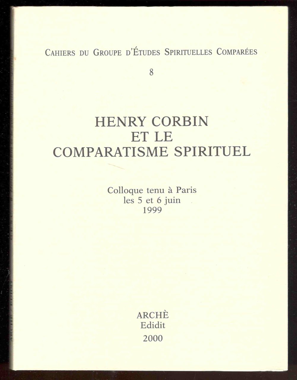 Henry Corbin et le comparatisme spirituel. Colloque tenu à Paris …