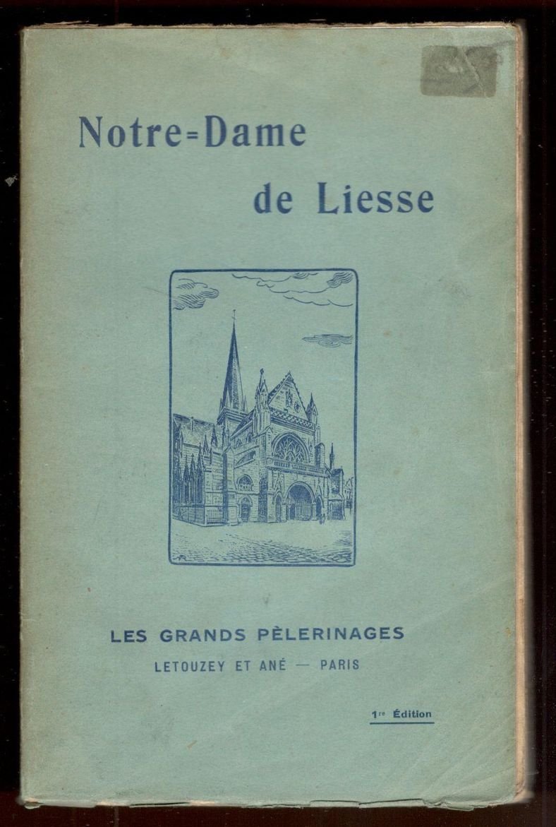 Histoire de Notre-Dame de Liesse depuis ses origines jusqu'à nos …